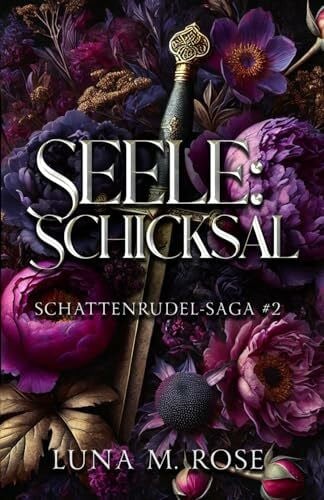 Rose, Luna M. Seele: Schicksal: Eine Fated-Mates- und Enemies-to-Lovers-Wandler-Romanze. (Schattenrudel-Saga, Band 2)