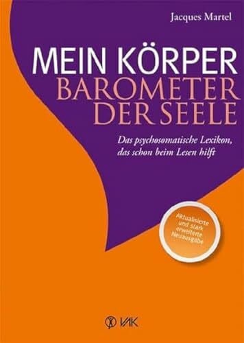 Ihle, Ursula Mein Körper - Barometer der Seele: Das psychosomatische Lexikon, das schon beim Lesen hilft Aktualisierte und stark erweiterte Neuausgabe