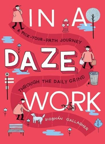 Gallagher, Siobhán In a Daze Work: A Pick-Your-Path Journey Through the Daily Grind