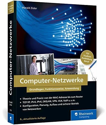 Zisler, Harald Computer-Netzwerke: Grundlagen, Funktionsweisen, Anwendung. Für Studium, Ausbildung und Beruf. Inkl. OpenWRT