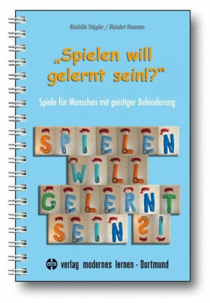 Havemann, Meindert 'Spielen will gelernt sein!?': Spiele für Menschen mit geistiger Behinderung