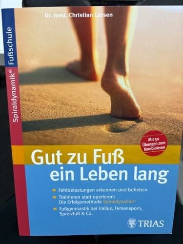 Spiraldynamik® International AG, Zürich Gut zu Fuss ein Leben lang: Fehlbelastungen erkennen und beheben. Trainieren statt operieren: Die Erfolgsmethode Spiraldynamik®. Fussgymnastik bei Hallux, Fersensporn, Spreizfuss & Co.