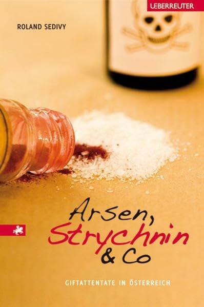 Sedivy, Roland Arsen, Strychnin & Co. Giftattentate in Österreich