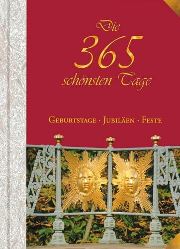 Müller, Freidrich L Die 365 schönsten Tage: Geburtstage, Jubiläen, Feste