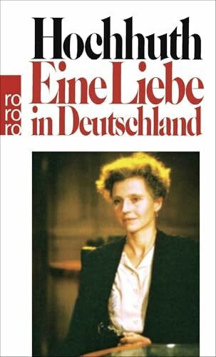 Hochhuth, Rolf Eine Liebe in Deutschland