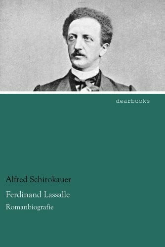 Schirokauer, Alfred Ferdinand Lassalle: Romanbiografie