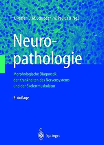 Paulus, W. Neuropathologie: Morphologische Diagnostik der Krankheiten des Nervensystems und der Skelettmuskulatur