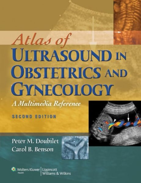 Benson, Carol B., M.D. Atlas of Ultrasound in Obstetrics and Gynecology: A Multimedia Reference