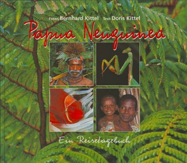 Kittel, Bernhard Papua Neuguinea: Ein Reisetagebuch