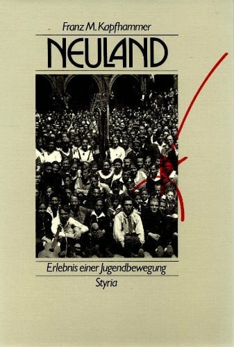 KAPFHAMMER, Franz M.: Neuland. Erlebnis einer Jugendbewegung