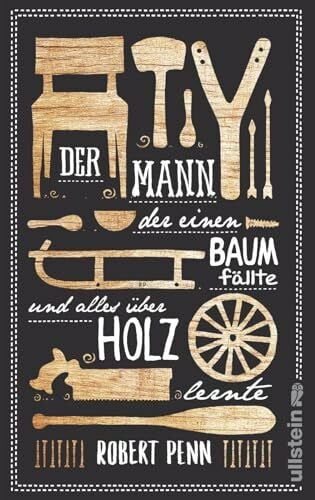 Kretschmer, Ulrike Der Mann, der einen Baum fällte und alles über Holz lernte