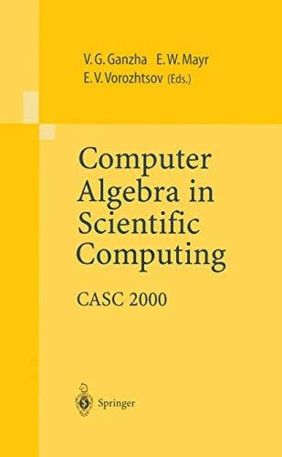 Ganzha, Viktor G. Computer Algebra in Scientific Computing: CASC 2000