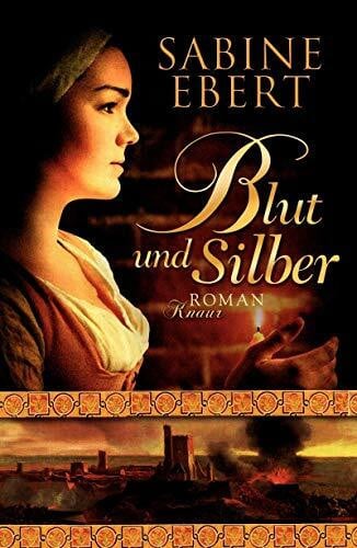 Ebert, Sabine Blut und Silber: Roman