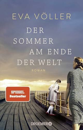 Völler, Eva Der Sommer am Ende der Welt: Roman | Zeitgeschichte trifft auf eine große Liebe – die SPIEGEL-Bestseller-Autorin mit ihrem persönlichsten Roman