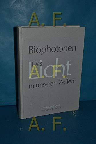 Marco Bischof Biophotonen Das Licht in unseren Zellen
