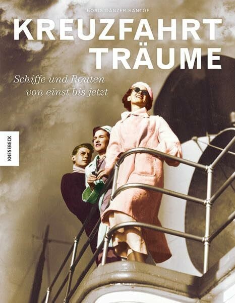 Regine Schmidt Kreuzfahrtträume: Schiffe und Routen von einst bis jetzt