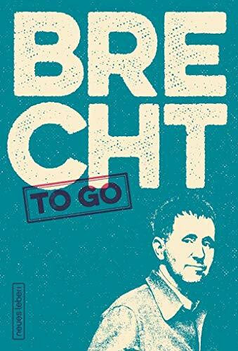 Brecht, Bertolt Brecht to go: Politische Gedichte von Bertolt Brecht