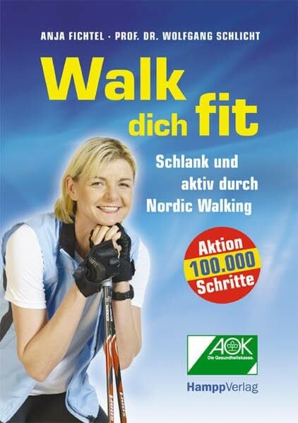 Fichtel, Anja Walk dich fit: Schlank und aktiv durch Nordic Walking: Schlank und fit durch Nordic Walking