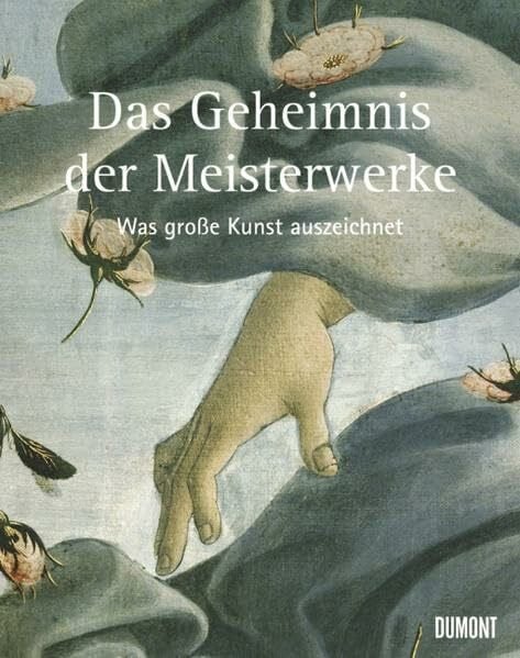 Dell, Christopher Das Geheimnis der Meisterwerke. Was große Kunst auszeichnet