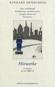 Henscheid, Eckhard Gesammelte Werke in Einzelausgaben / Hörwerke: Schau- und Hörspiele /Rundfunkessays und Moderationen /Lesungen, Parodien und Rezitationen. Mit ... Hessischen Rundfunks, NDR Kultur und SWR