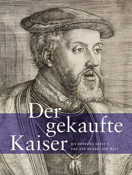Stadt Aachen Der gekaufte Kaiser: Die Krönung Karls V. und der Wandel der Welt