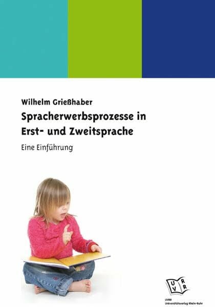 Grießhaber, Wilhelm Spracherwerbsprozesse in Erst- und Zweitsprache. Eine Einführung