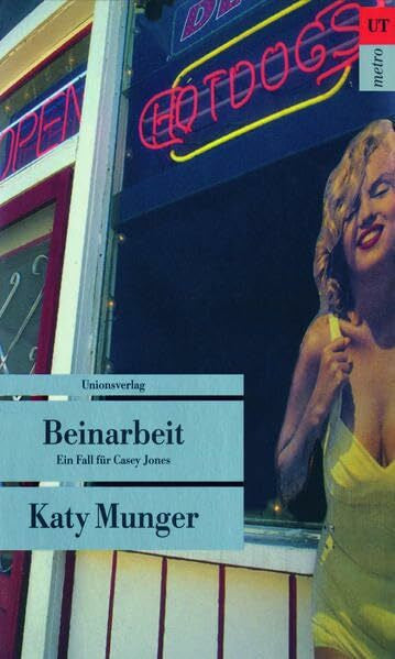 Munger, Katy Beinarbeit: Ein Fall für Casey Jones. Kriminalroman: Ein Fall für Casey Jones. Aus d. Engl. v. Tom Appleton (Unionsverlag Taschenbücher)