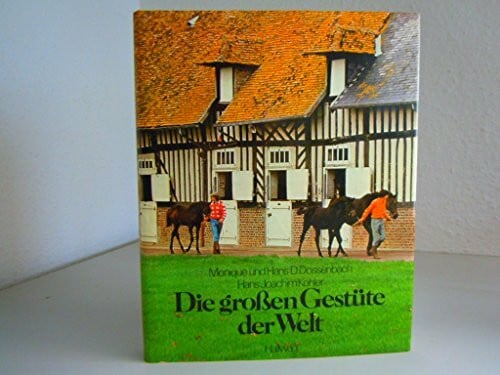 Köhler, Hans J Die grossen Gestüte der Welt
