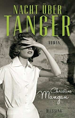 Mangan, Christine Nacht über Tanger: Roman