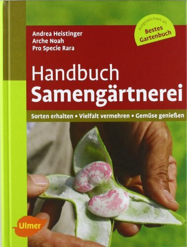 Noah, Arche Handbuch Samengärtnerei: Sorten erhalten, Vielfalt vermehren, Gemüse genießen