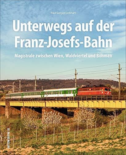 Liebhart, Paul G. 150 Jahre Franz-Josefs-Bahn, unterwegs zwischen Wien und Gmünd, historische und aktuelle Fotografien dokumentieren die Geschichte der legendären ... ... zwischen Wien, Waldviertel und Böhmen