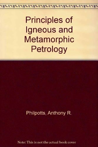 Philpotts, Anthony R. Principles of Igneous and Metamorphic Petrology