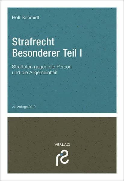 Schmidt, Rolf Strafrecht Besonderer Teil I: Straftaten gegen die Person und die Allgemeinheit