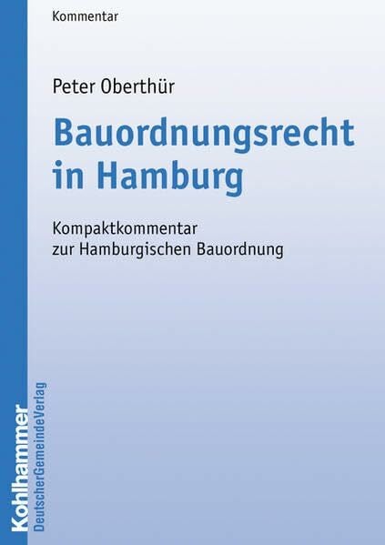 Oberthür, Peter Bauordnungsrecht in Hamburg: Kompaktkommentar zur Hamburgischen Bauordnung