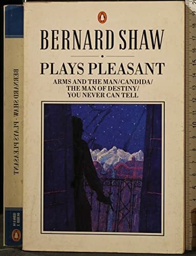 Shaw, George Bernard Plays Pleasant: Arms And the Man; Candida; the Man of Destiny; You Never Can Tell (The Bernard Shaw Library)
