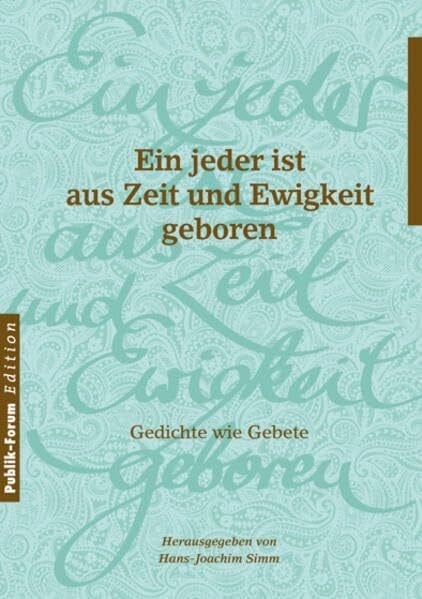 Simm, Hans-Joachim Ein jeder ist aus Zeit und Ewigkeit geboren: Gedichte wie Gebete