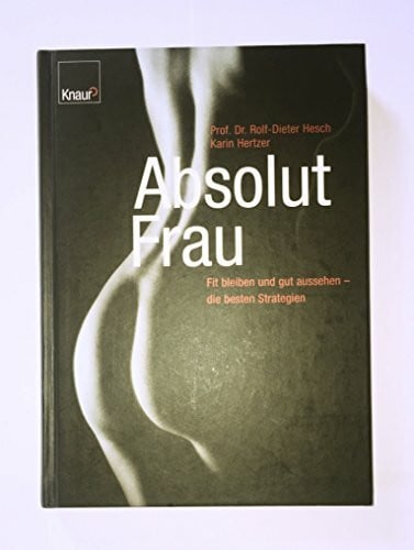 Hertzer, Karin Absolut Frau: Fit bleiben und gut aussehen - die besten Strategien