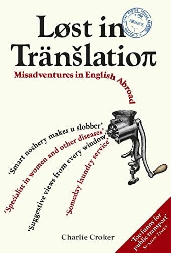 Croker, Charlie Lost in Translation: Misadventures in English Abroad