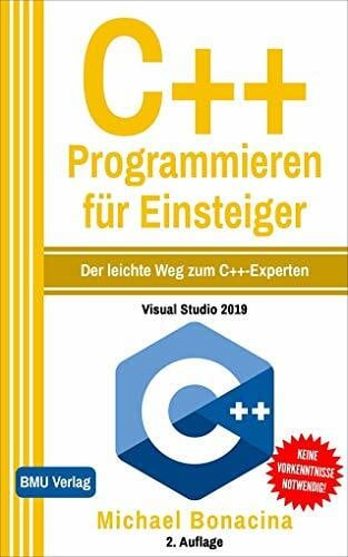 Bonacina, Michael C++ Programmieren für Einsteiger (Gekürzte Ausgabe): Der leichte Weg zum C++-Experten!