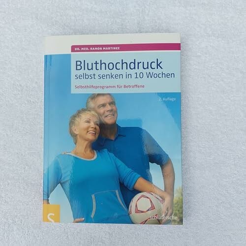 Martinez, Dr. med. Ramon Bluthochdruck selbst senken in 10 Wochen: Selbsthilfeprogramm für Betroffene, Mit ausführlichen Informationen zu allen wichtigen Aspekten des Bluthochdrucks