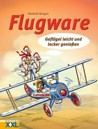 Bangert, Elisabeth Flugware: Geflügel leicht und lecker genießen