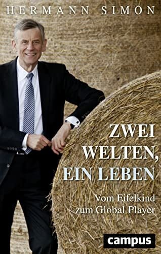 Simon, Hermann Zwei Welten, ein Leben: Vom Eifelkind zum Global Player