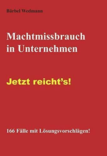 Wedmann, Bärbel Machtmissbrauch in Unternehmen: Jetzt reicht's