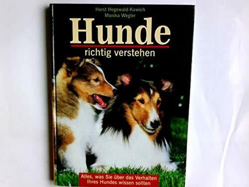 Wegler Monika Hunde richtig verstehen: Alles, was Sie über das Verhalten Ihres Hundes wissen sollten