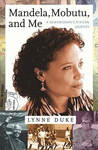 Duke, Lynne Mandela, Mobutu, and Me: A Newswoman's African Journey