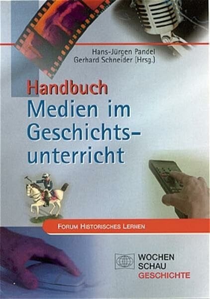 Schneider, Gerhard Handbuch Medien im Geschichtsunterricht (Forum Historisches Lernen)