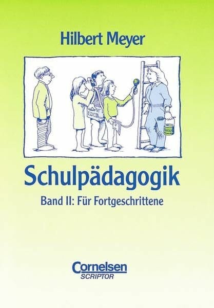 Meyer, Prof. Dr. Hilbert Praxisbuch Meyer: Schulpädagogik, 2 Bde., Bd.2, Für Fortgeschrittene