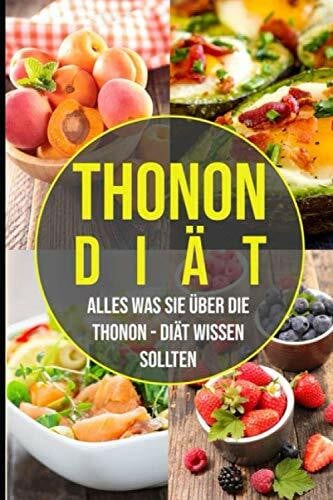 Seebacher, Felicia Die Thonon Diät - alles was Sie über die Thonon Diät wissen sollten: Wie Sie 10 Kilo in 14 Tagen abnehmen können