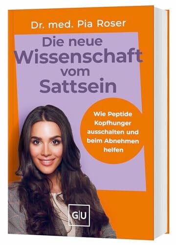 Roser, Dr. med. Pia Die neue Wissenschaft vom Sattsein: Gamechanger Peptide: Ohne Abnehmspritze Heißhunger stoppen und endlich abnehmen (GU Ernährungsmedizin)