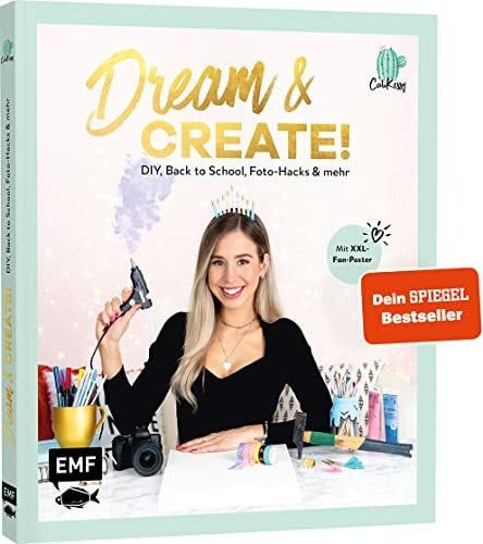 Cali Kessy Dream & Create mit Cali Kessy: DIY, Back to School, Foto-Hacks und mehr – Mit XXL-Fan-Poster vom erfolgreichen YouTube-Star